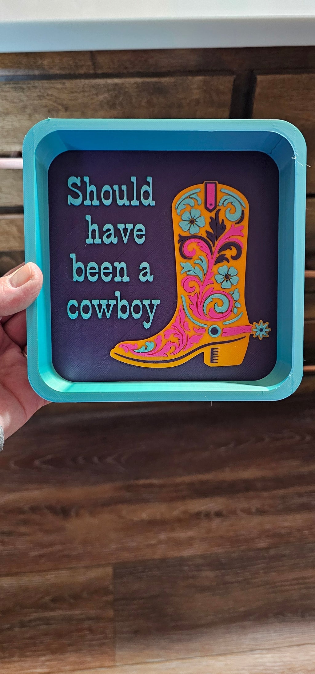 Baha Ranch Should Have Been A Cowboy Boot Cowgirl 3D Accessory Tray Made in America Baha Ranch Western Wear